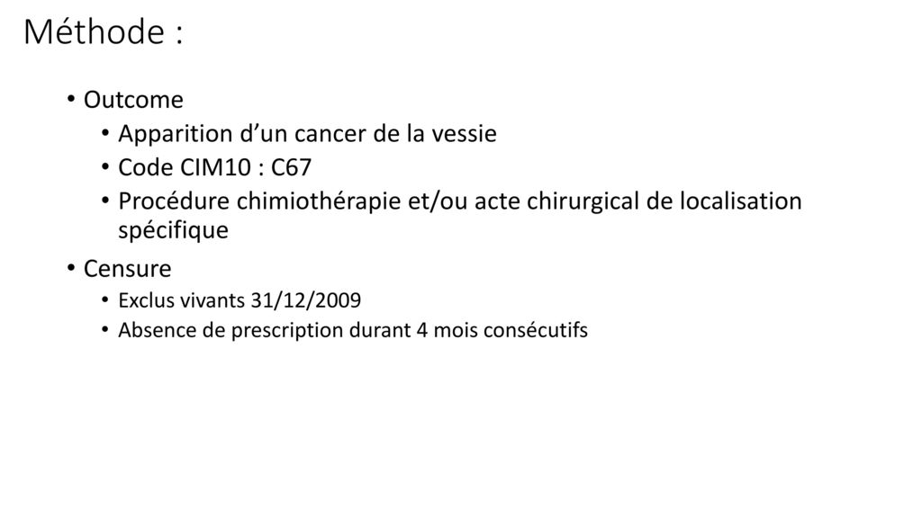 Méthode : Outcome Apparition d’un cancer de la vessie Code CIM10 : C67