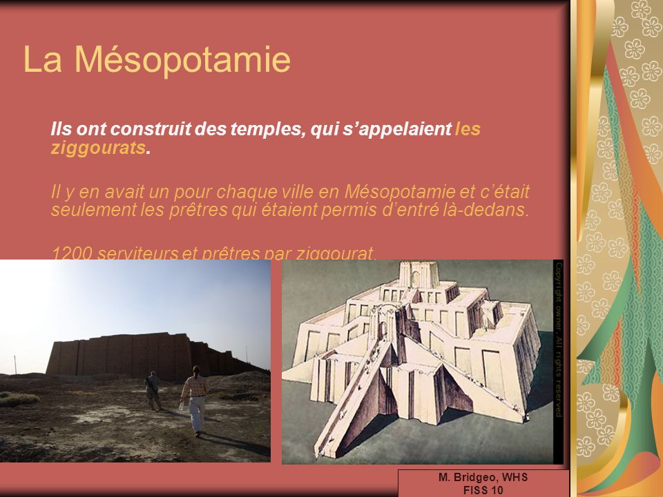 La Mésopotamie Ils ont construit des temples, qui s’appelaient les ziggourats.