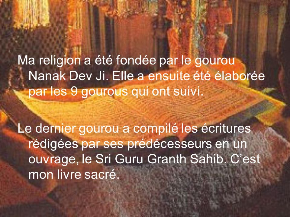 Ma religion a été fondée par le gourou Nanak Dev Ji