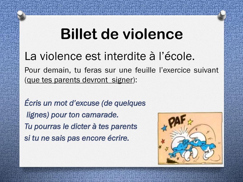 Billet de violence La violence est interdite à l’école.
