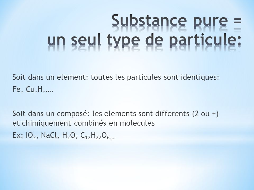 Substance pure = un seul type de particule: