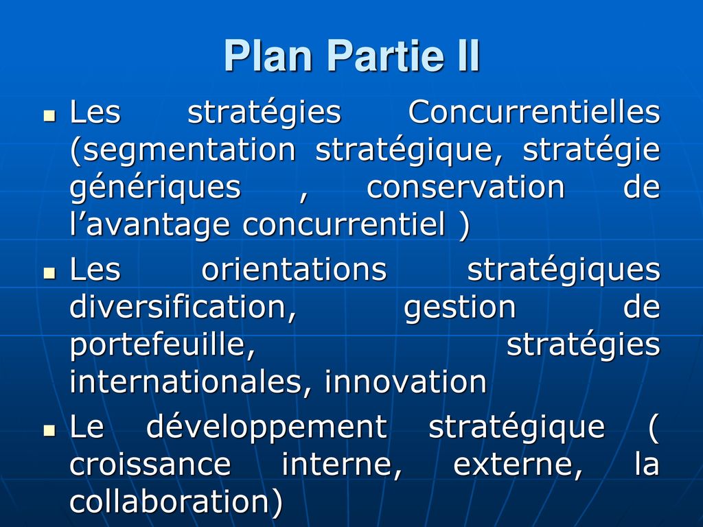 Plan Partie II Les stratégies Concurrentielles (segmentation stratégique, stratégie génériques , conservation de l’avantage concurrentiel )