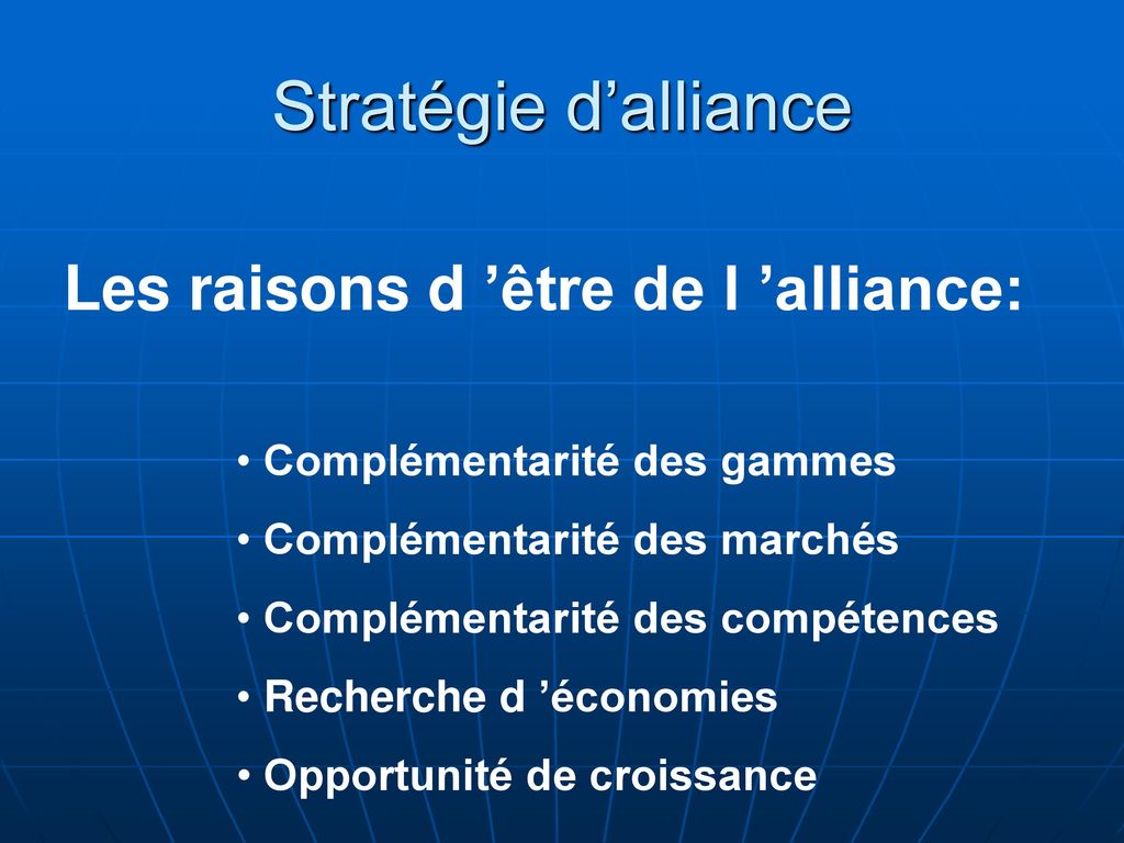 Stratégie d’alliance Les raisons d ’être de l ’alliance: