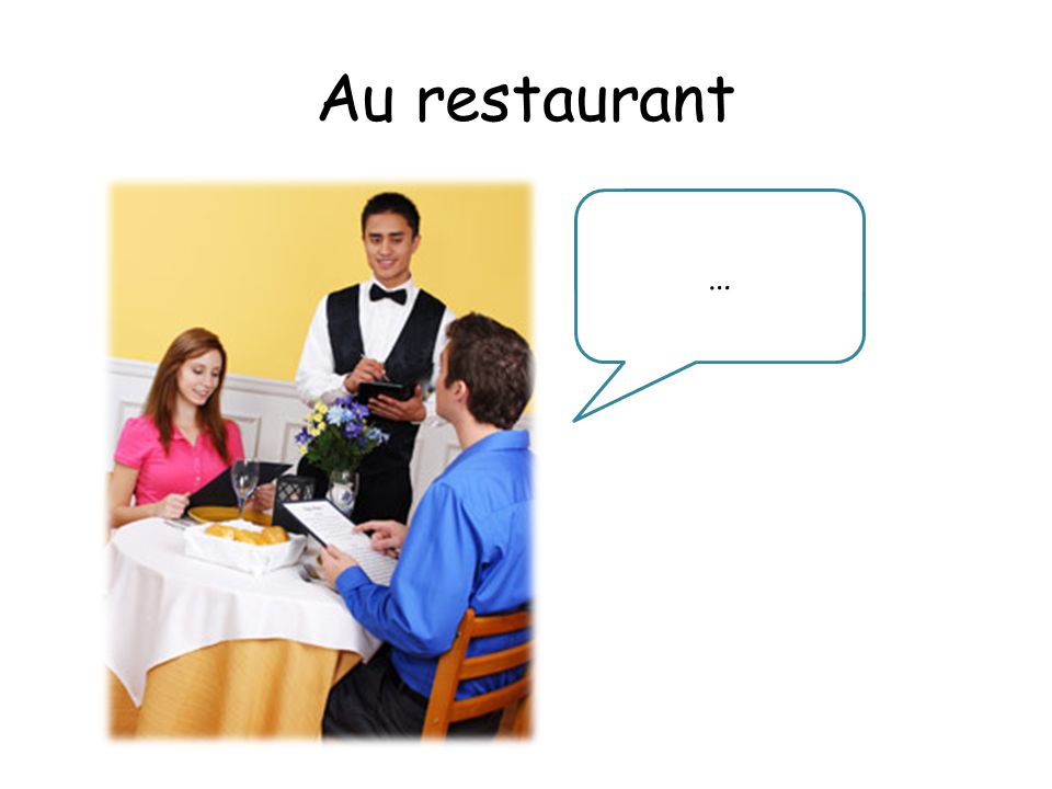 Au restaurant …