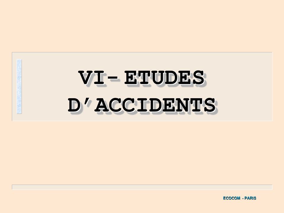 VI- ETUDES D’ACCIDENTS
