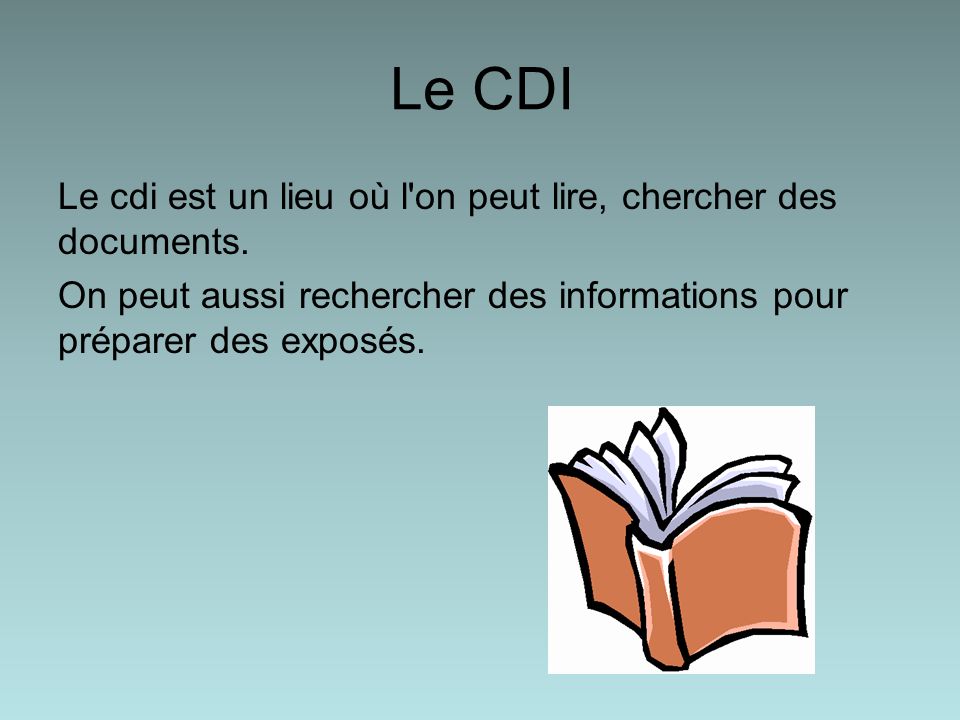 Le CDI Le cdi est un lieu où l on peut lire, chercher des documents.