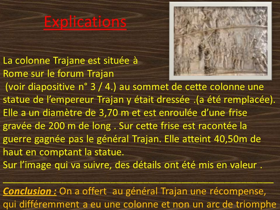 Explications La colonne Trajane est située à Rome sur le forum Trajan