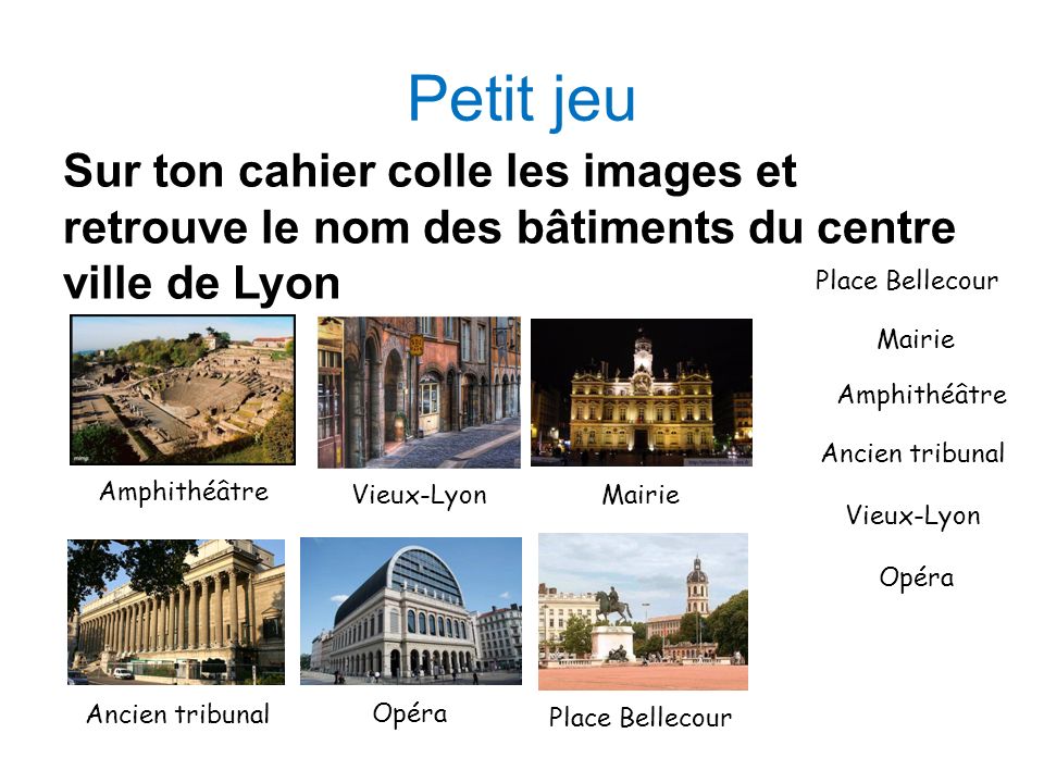 Petit jeu Sur ton cahier colle les images et retrouve le nom des bâtiments du centre ville de Lyon.