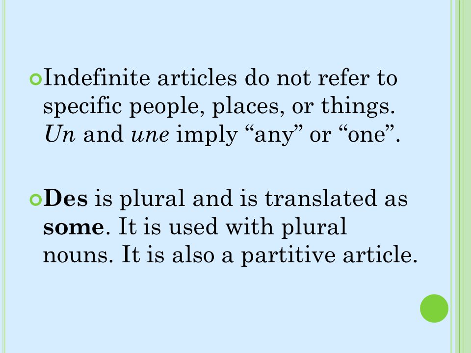 Indefinite articles do not refer to specific people, places, or things