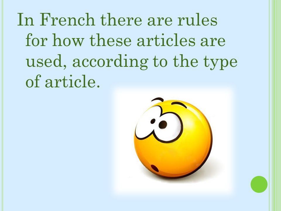 In French there are rules for how these articles are used, according to the type of article.