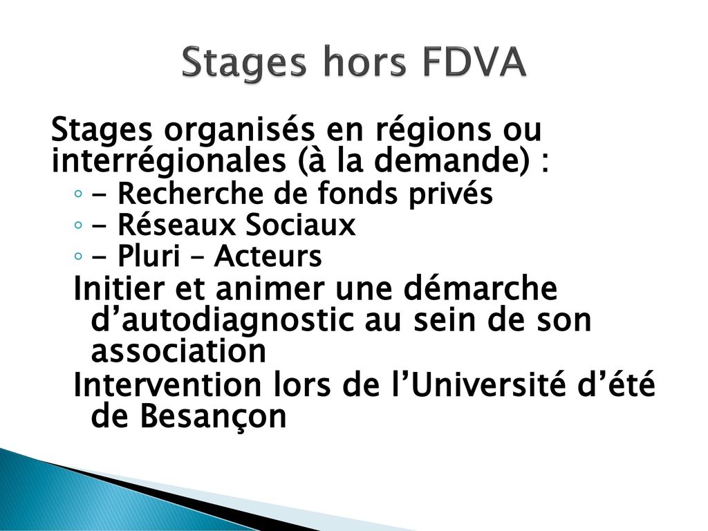 Stages hors FDVA Stages organisés en régions ou interrégionales (à la demande) : - Recherche de fonds privés.