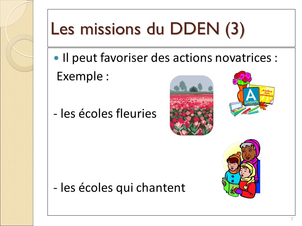 Les missions du DDEN (3) Il peut favoriser des actions novatrices :
