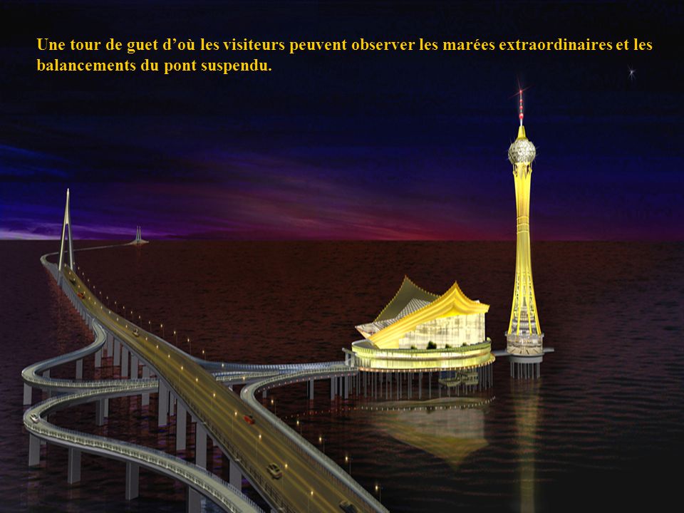 Une tour de guet d’où les visiteurs peuvent observer les marées extraordinaires et les balancements du pont suspendu.