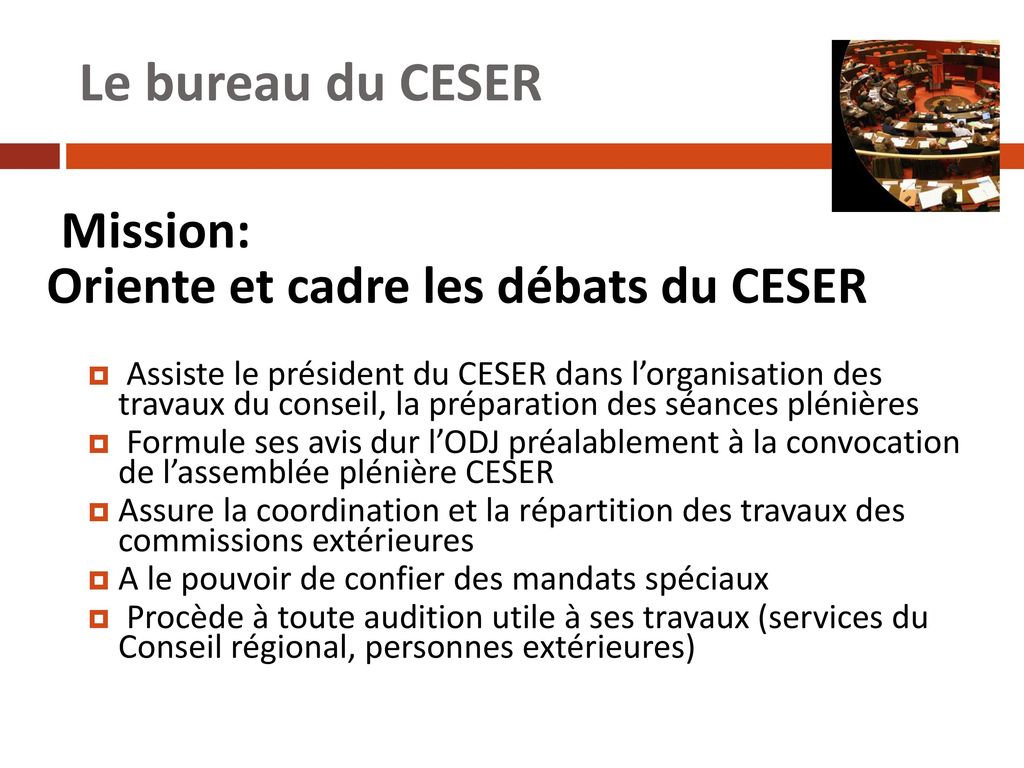 Le bureau du CESER Mission: Oriente et cadre les débats du CESER