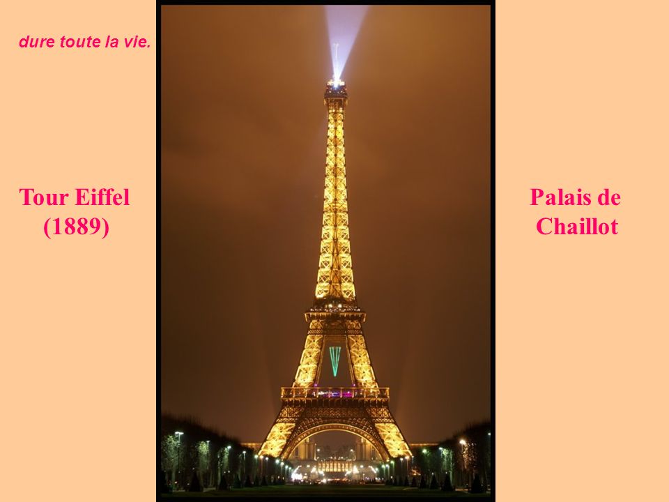 dure toute la vie. Tour Eiffel Palais de (1889) Chaillot
