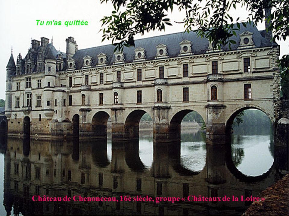 Château de Chenonceau, 16è siècle, groupe « Châteaux de la Loire »