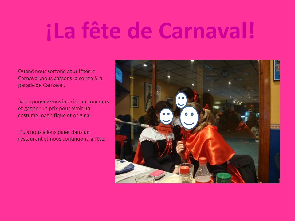 ¡La fête de Carnaval! Quand nous sortons pour fêter le Carnaval ,nous passons la soirée à la parade de Carnaval.