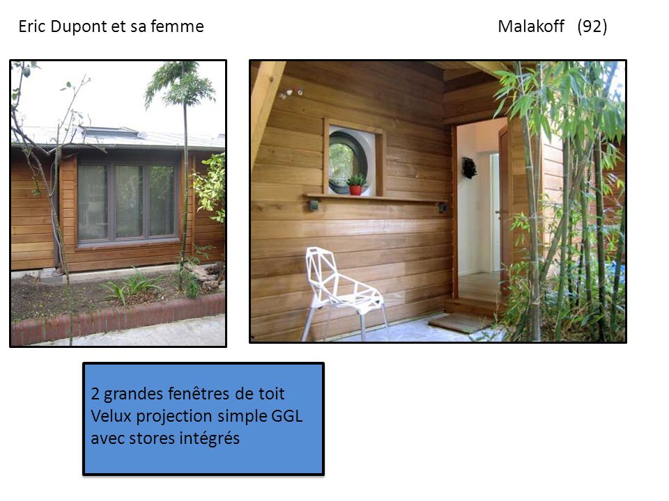 Eric Dupont et sa femme Malakoff (92) 2 grandes fenêtres de toit Velux projection simple GGL avec stores intégrés.