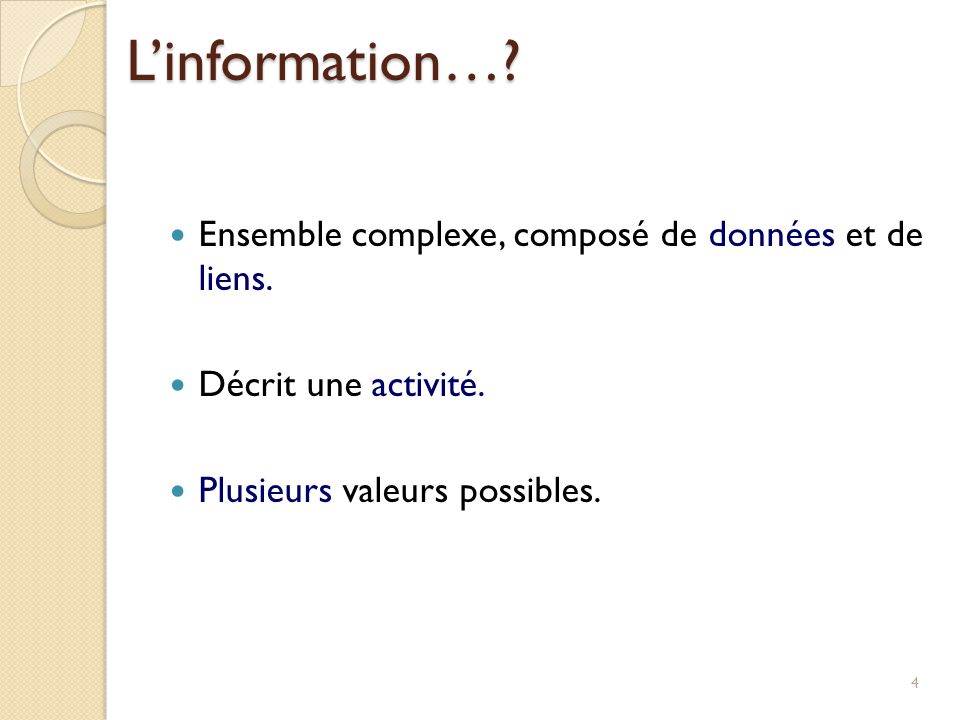 L’information… Ensemble complexe, composé de données et de liens.