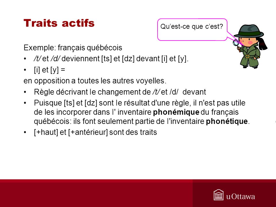 Traits actifs Exemple: français québécois