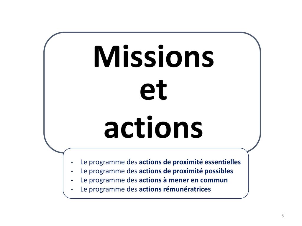 Missions et actions Le programme des actions de proximité essentielles