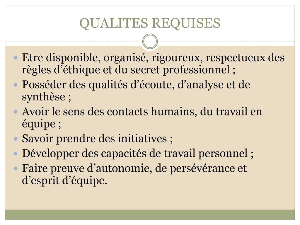 QUALITES REQUISES Etre disponible, organisé, rigoureux, respectueux des règles d’éthique et du secret professionnel ;