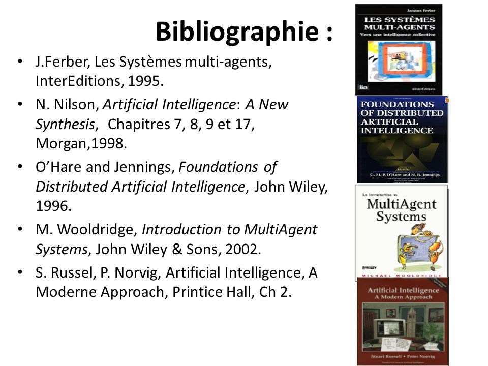 Bibliographie : J.Ferber, Les Systèmes multi-agents, InterEditions,