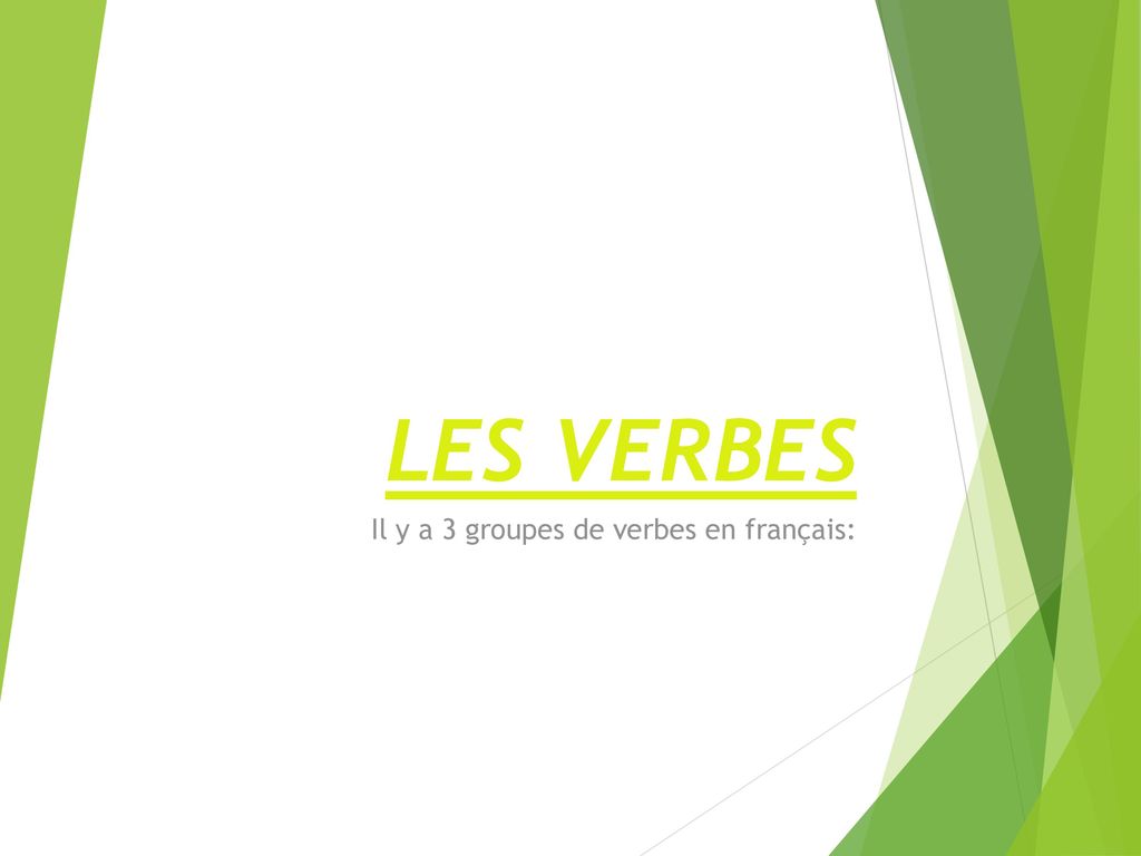 Il y a 3 groupes de verbes en français: