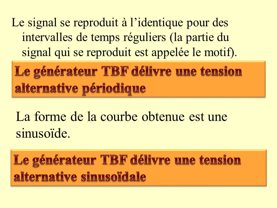Le générateur TBF délivre une tension alternative périodique