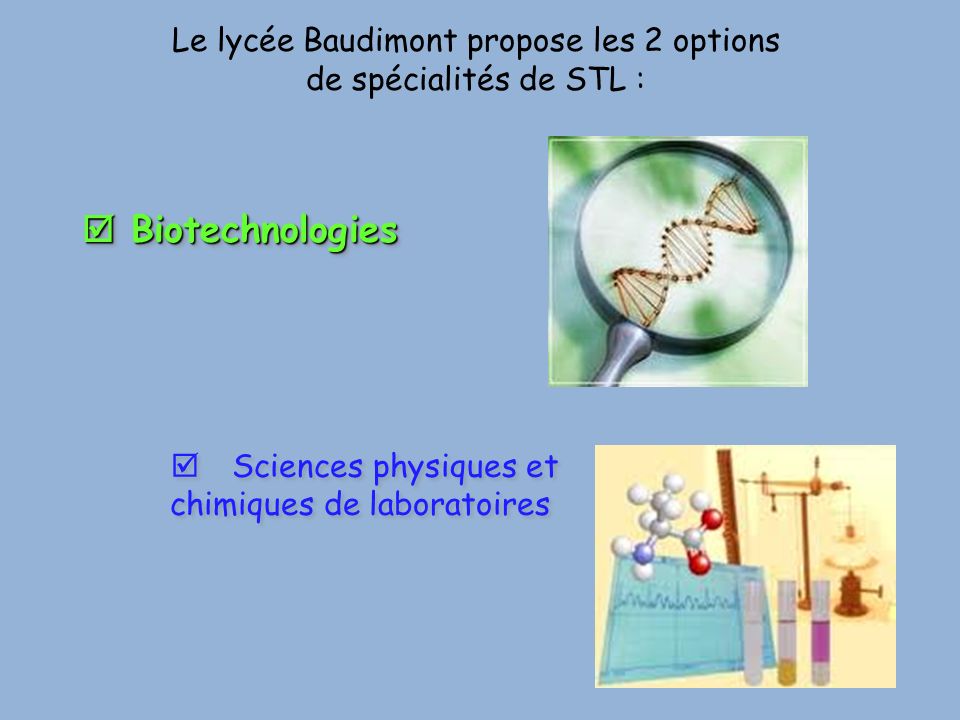 Biotechnologies Le lycée Baudimont propose les 2 options