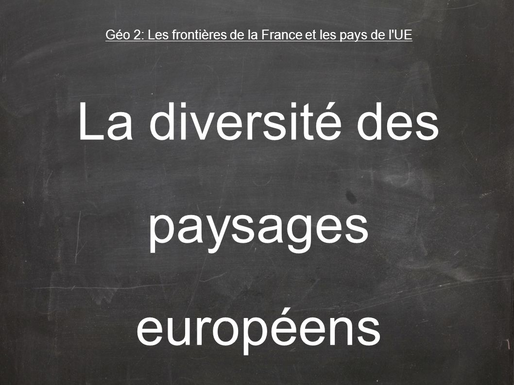 Géo 2: Les frontières de la France et les pays de l UE