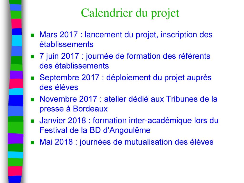 Calendrier du projet Mars 2017 : lancement du projet, inscription des établissements.