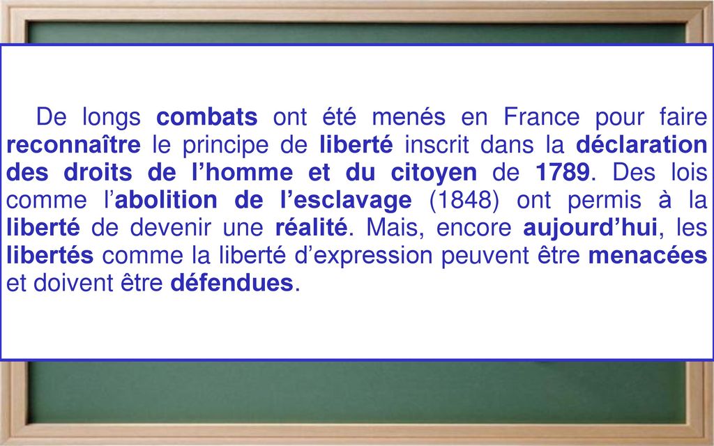 De longs combats ont été menés en France pour faire reconnaître le principe de liberté inscrit dans la déclaration des droits de l’homme et du citoyen de 1789.