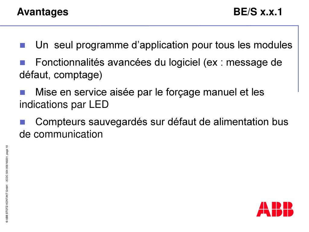 Avantages BE/S x.x.1 Un seul programme d’application pour tous les modules.