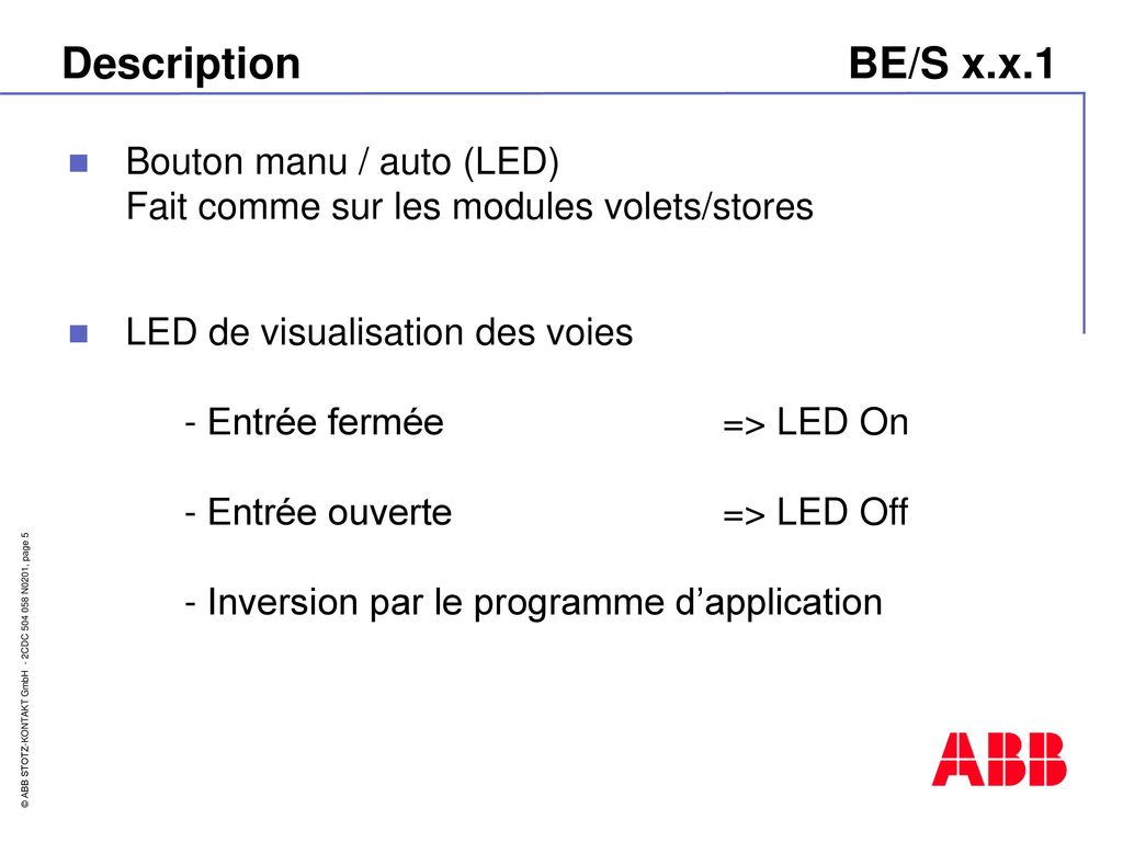 Description BE/S x.x.1 Bouton manu / auto (LED) Fait comme sur les modules volets/stores.
