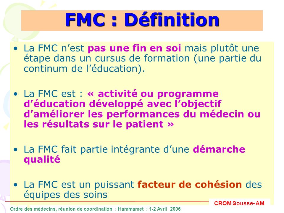 FMC : Définition La FMC n’est pas une fin en soi mais plutôt une étape dans un cursus de formation (une partie du continum de l’éducation).