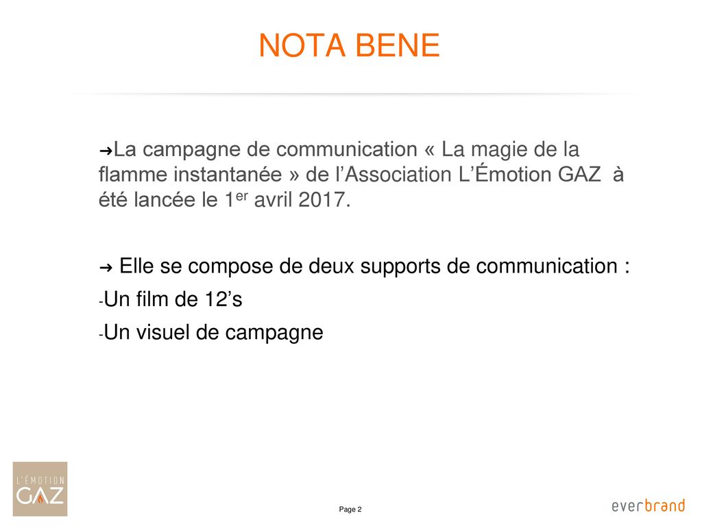 Nota bene La campagne de communication « La magie de la flamme instantanée » de l’Association L’Émotion GAZ à été lancée le 1er avril