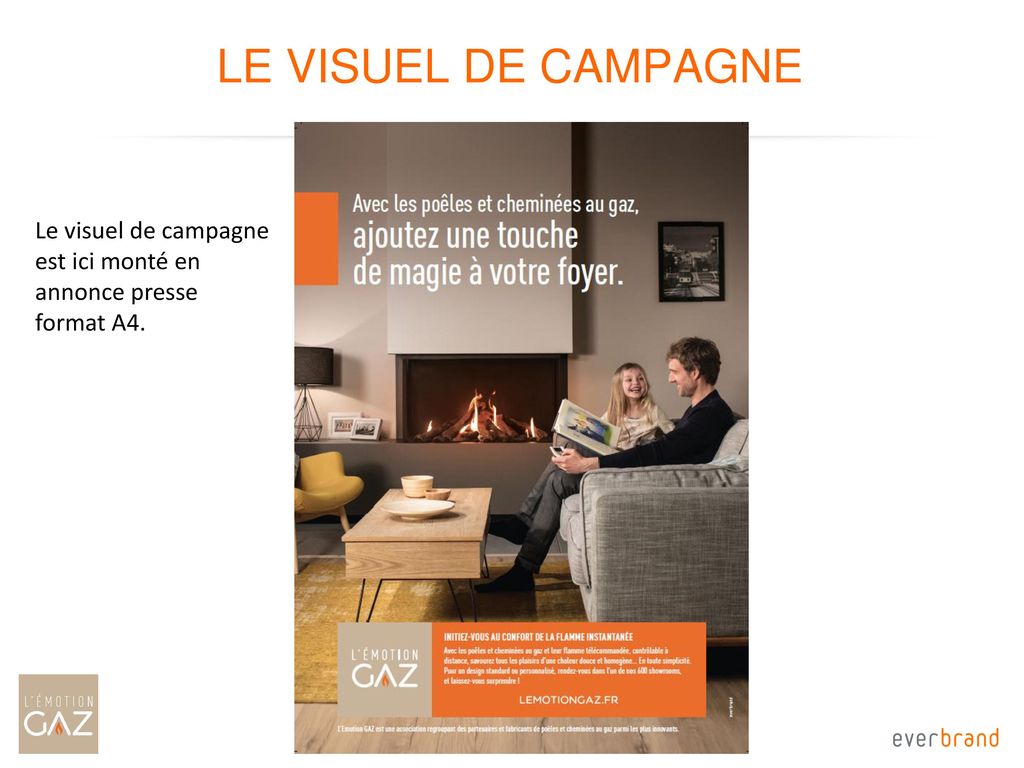 Le visuel de campagne Le visuel de campagne est ici monté en annonce presse format A4.