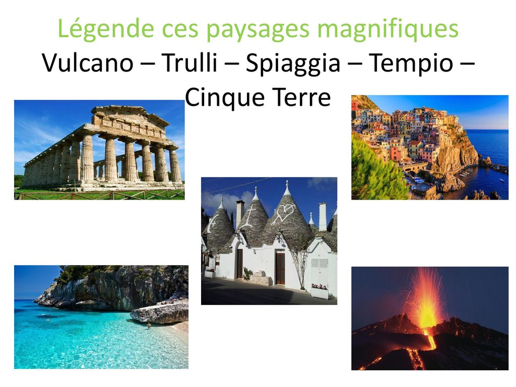 Légende ces paysages magnifiques Vulcano – Trulli – Spiaggia – Tempio – Cinque Terre
