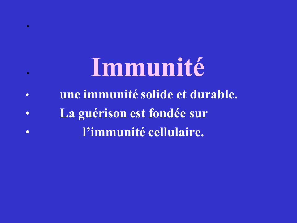 La guérison est fondée sur l’immunité cellulaire.