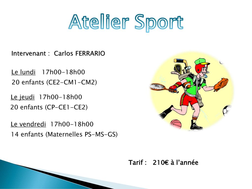 Atelier Sport Intervenant : Carlos FERRARIO Le lundi 17h00-18h00
