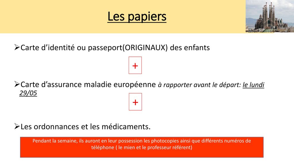 Les papiers + + Carte d’identité ou passeport(ORIGINAUX) des enfants