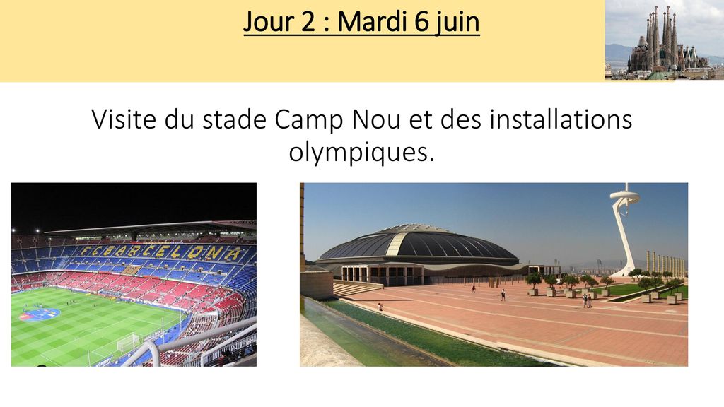 Jour 2 : Mardi 6 juin Visite du stade Camp Nou et des installations olympiques.