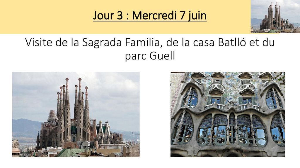 Jour 3 : Mercredi 7 juin Visite de la Sagrada Familia, de la casa Batlló et du parc Guell