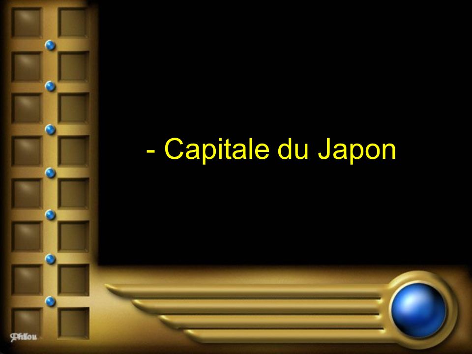 - Capitale du Japon