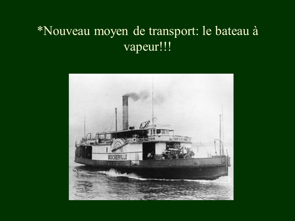 *Nouveau moyen de transport: le bateau à vapeur!!!
