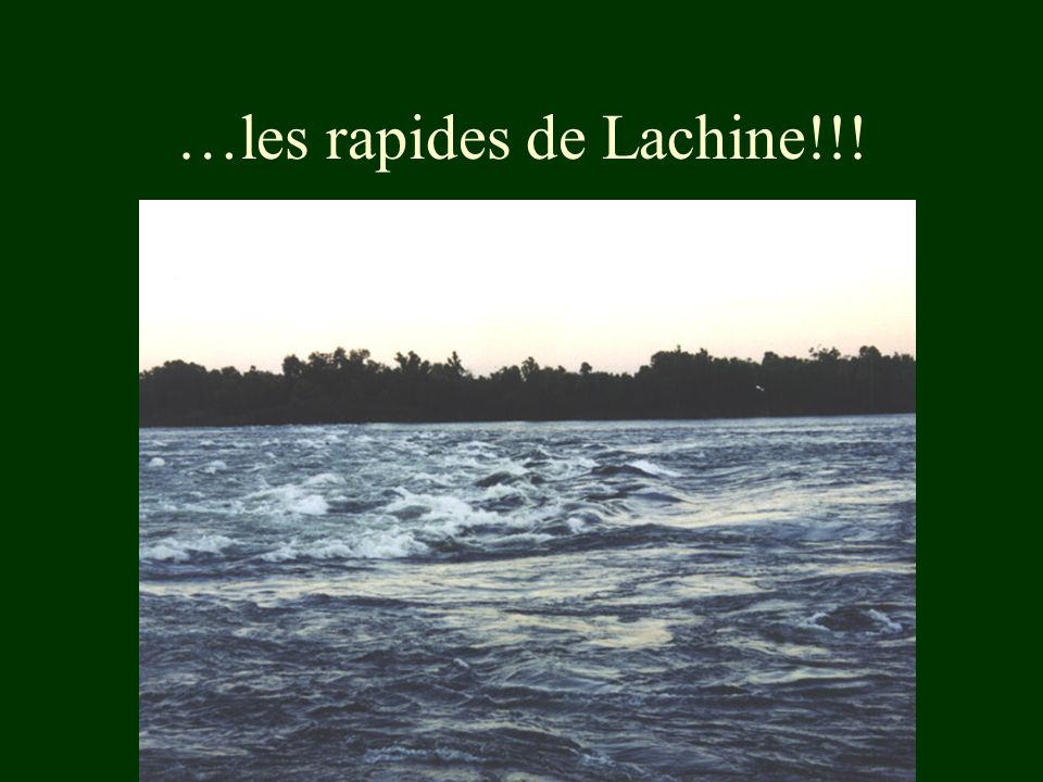 …les rapides de Lachine!!!