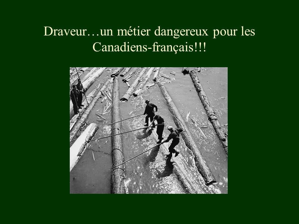 Draveur…un métier dangereux pour les Canadiens-français!!!