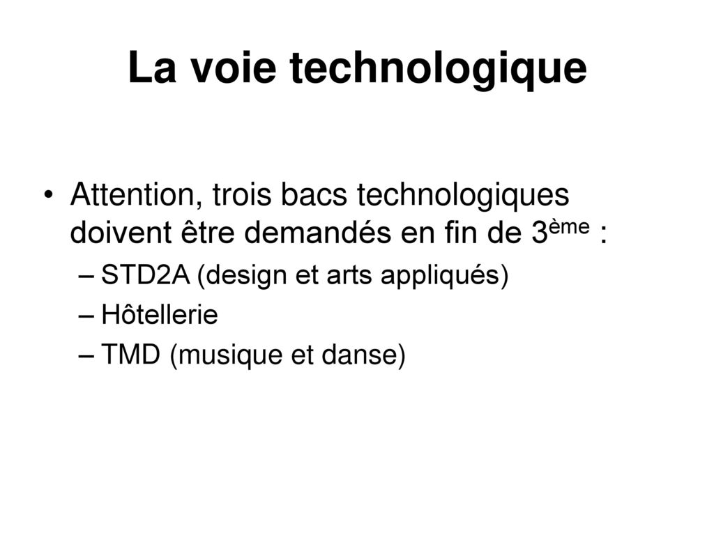 La voie technologique Attention, trois bacs technologiques doivent être demandés en fin de 3ème : STD2A (design et arts appliqués)