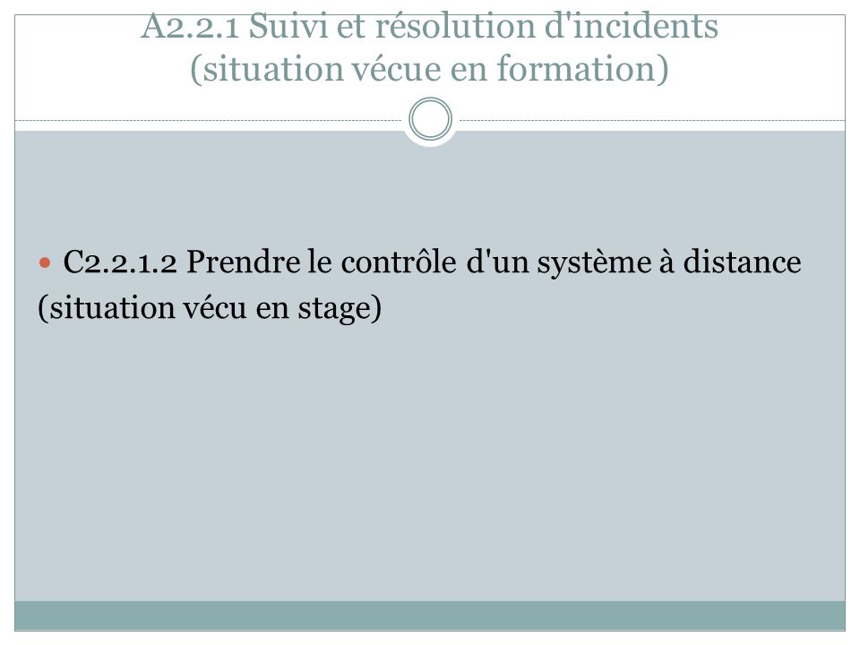 A2.2.1 Suivi et résolution d incidents (situation vécue en formation)
